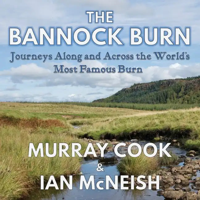 The Bannock Burn: Journeys Along and Across the World's Most Famous Burn - Paperback