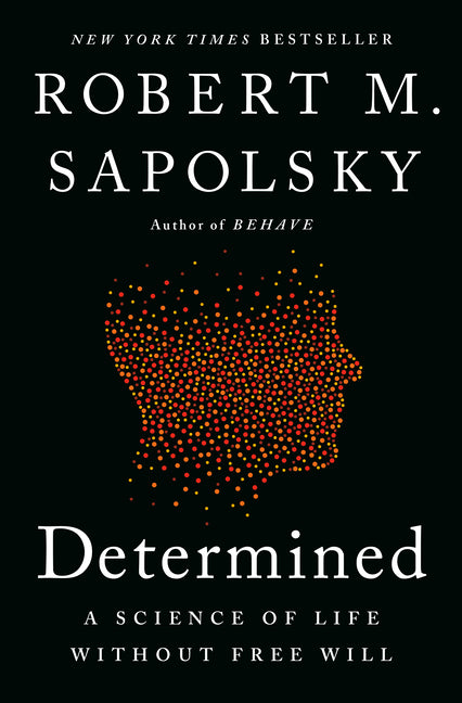 Determined: A Science of Life Without Free Will - Hardcover