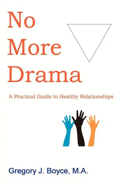 No More Drama: A Practical Guide to Healthy Relationships - Paperback