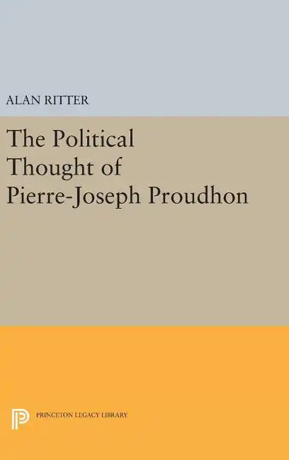 Political Thought of Pierre-Joseph Proudhon - Hardcover