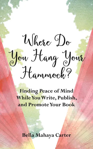 Where Do You Hang Your Hammock?: Finding Peace of Mind While You Write, Publish, and Promote Your Book - Paperback