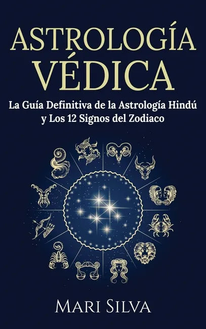 Astrología Védica: La guía definitiva de la astrología hindú y los 12 signos del Zodiaco - Hardcover