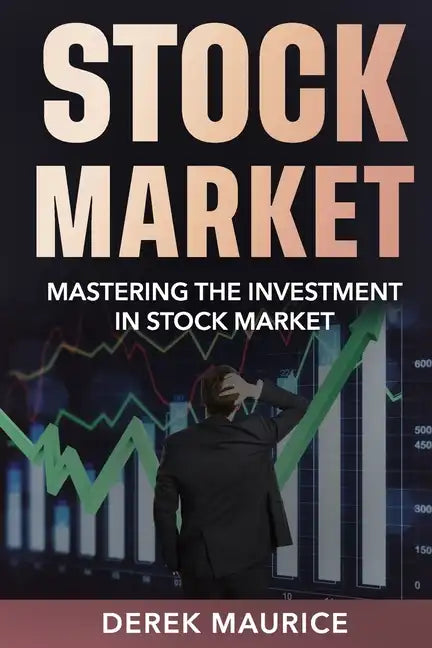 Learn The Stock Market: Mastering the Investment in Stock Market - Paperback