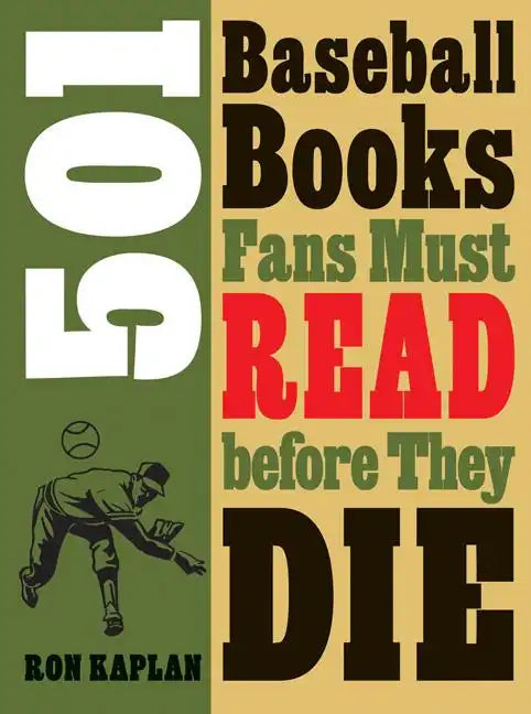 501 Baseball Books Fans Must Read Before They Die - Paperback