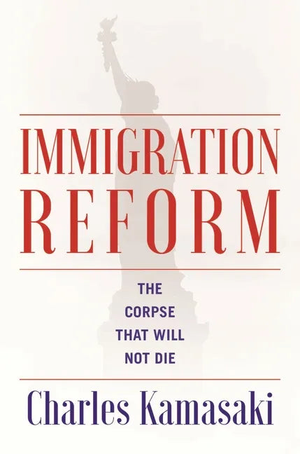 Immigration Reform: The Corpse That Will Not Die - Paperback