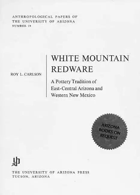 White Mountain Redware: A Pottery Tradition of East-Central Arizona and Western New Mexico - Paperback