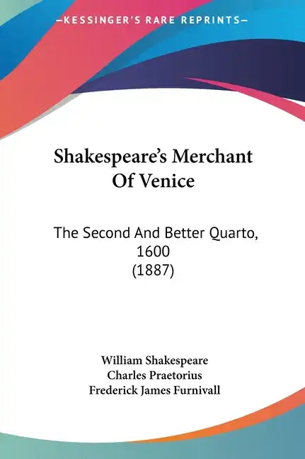 Shakespeare's Merchant of Venice: The Second and Better Quarto, 1600 (1887) - Hardcover