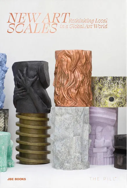 New Art Scales: Rethinking Local in a Global Art World - Hardcover