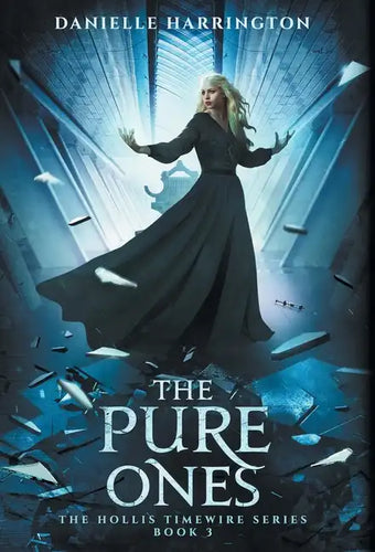 The Pure Ones: The Hollis Timewire Series Book 3 - Hardcover