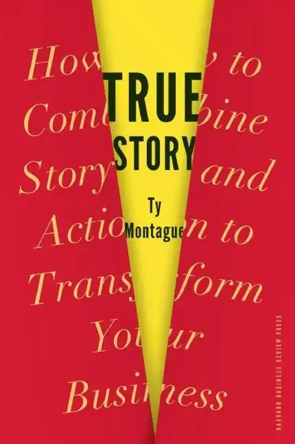 True Story: How to Combine Story and Action to Transform Your Business - Hardcover