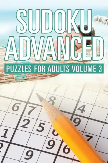 Sudoku Advanced: Puzzles for Adults Volume 3 - Paperback