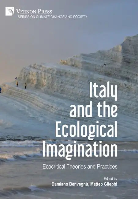 Italy and the Ecological Imagination: Ecocritical Theories and Practices - Hardcover