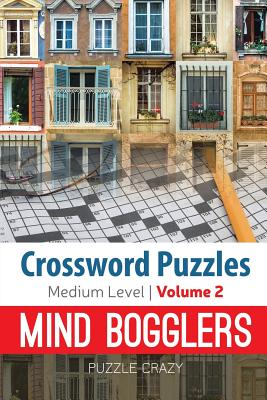 Crossword Puzzles Medium Level: Mind Bogglers Vol. 2 - Paperback