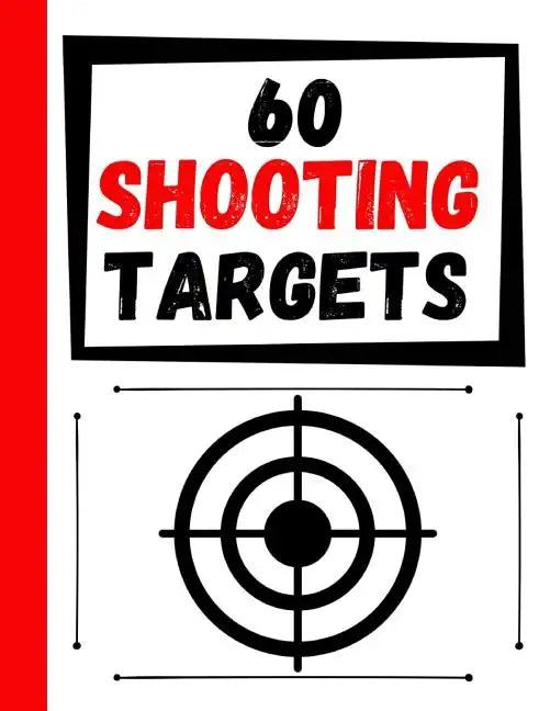 60 Shooting Targets: Large Paper Perfect for Rifles / Firearms / BB / AirSoft / Pistols / Archery & Pellet Guns - Paperback