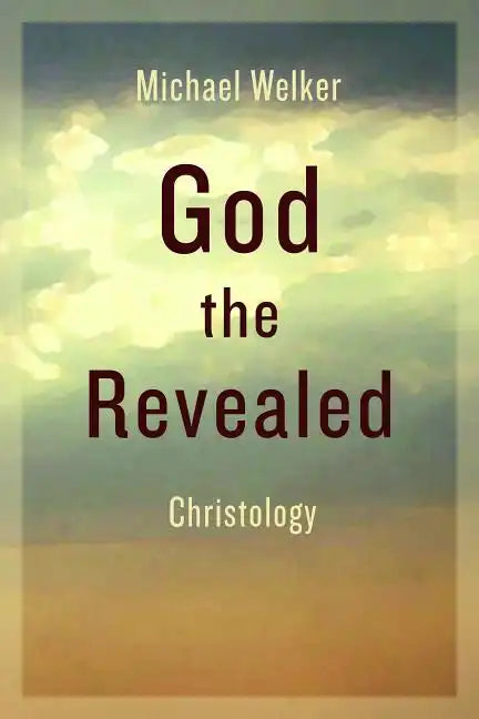 God the Revealed: Christology - Paperback
