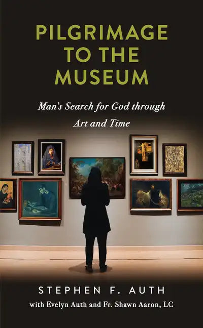 A Pilgrimage to the Museum: Man's Search for God Through Art and Time - Paperback