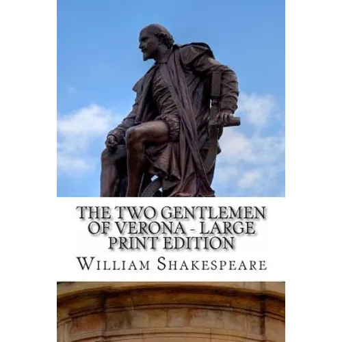 The Two Gentlemen of Verona - Large Print Edition: A Play - Paperback