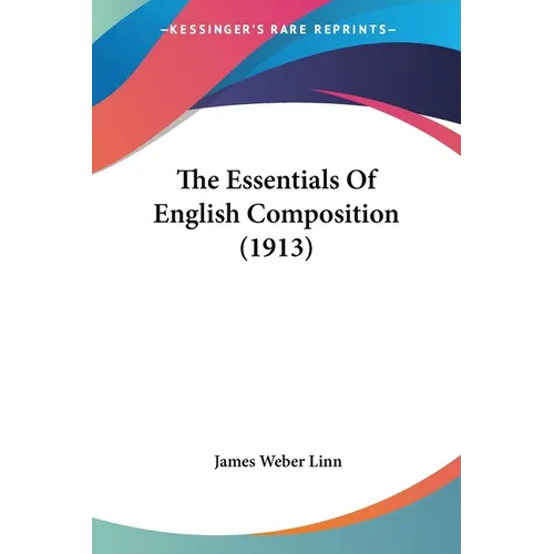 The Essentials Of English Composition (1913) - Paperback