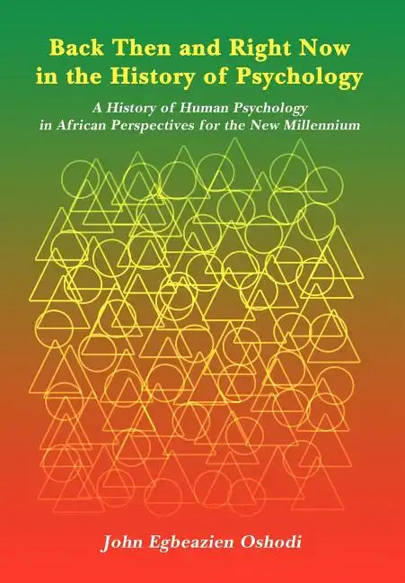 Back Then and Right Now in the History of Psychology: A History of Human Psychology in African Perspectives for the New Millennium - Hardcover