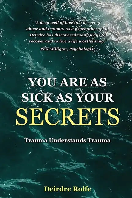 You Are as Sick as Your Secrets.: Trauma Understands Trauma - Paperback