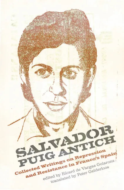 Salvador Puig Antich: Autonomous Workers and Anticapitalist Guerrillas in Francoist Spain - Paperback