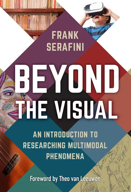 Beyond the Visual: An Introduction to Researching Multimodal Phenomena - Paperback