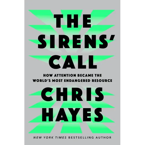 The Sirens' Call: How Attention Became the World's Most Endangered Resource - Hardcover