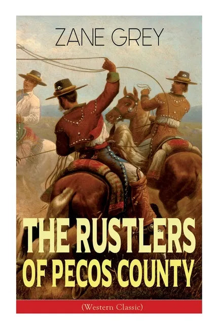 The Rustlers of Pecos County (Western Classic): Wild West Adventure - Paperback