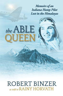 The Able Queen: Memoirs of an Indiana Hump Pilot Lost in the Himalayas - Paperback