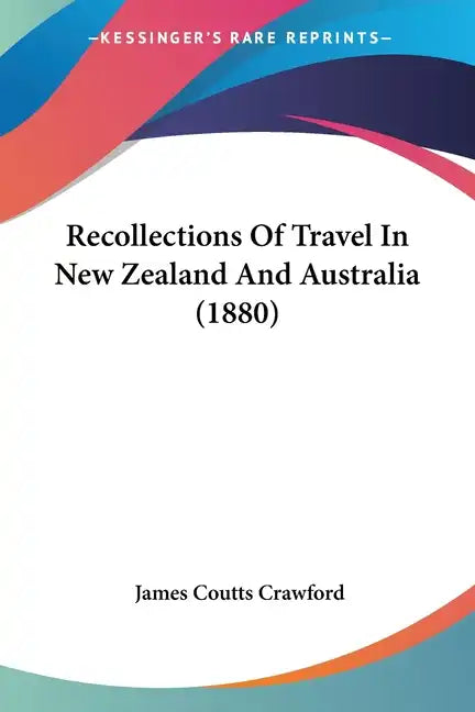 Recollections of Travel in New Zealand and Australia (1880) - Paperback