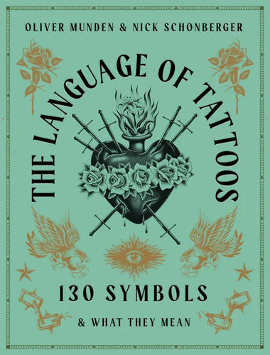 The Language of Tattoos: 130 Symbols and What They Mean - Hardcover