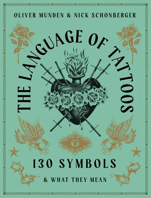 The Language of Tattoos: 130 Symbols and What They Mean - Hardcover