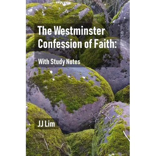 The Westminster Confession of Faith: With Study Notes - Paperback