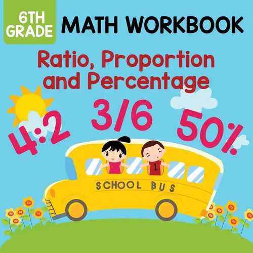 6th Grade Math Workbook: Ratio, Proportion and Percentage - Paperback