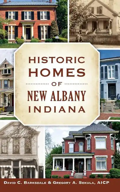 Historic Homes of New Albany, Indiana - Hardcover