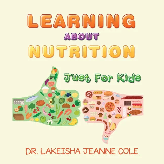 Learning About Nutrition: Just for Kids - Paperback