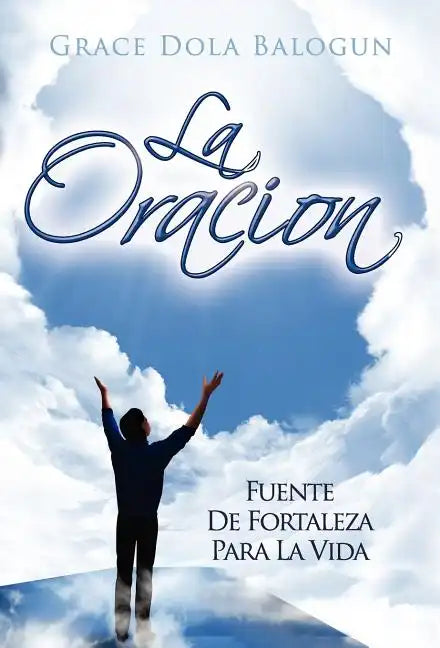 La Oracion Fuente de Fortaleza Para La Vida - Hardcover
