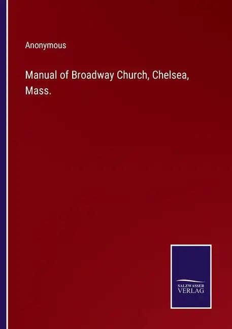 Manual of Broadway Church, Chelsea, Mass. - Paperback