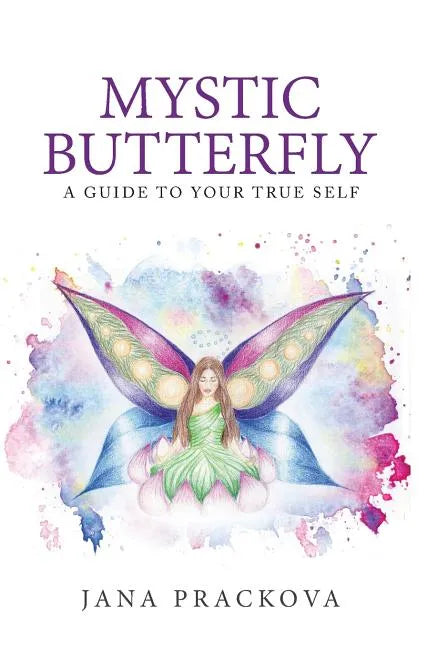 Mystic Butterfly: a guide to your true self - Hardcover