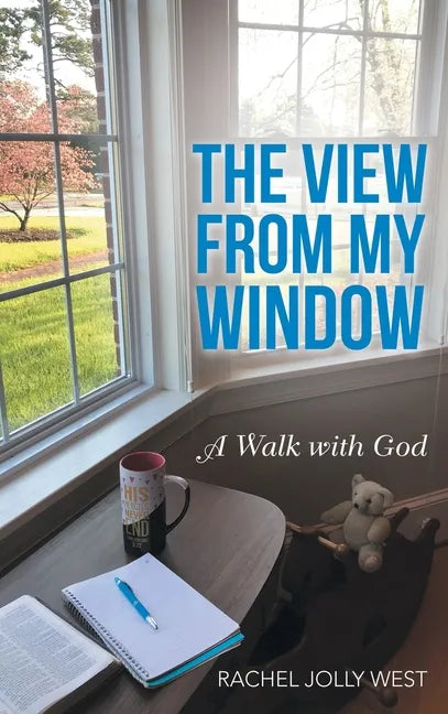 The View from My Window: A Walk with God - Hardcover