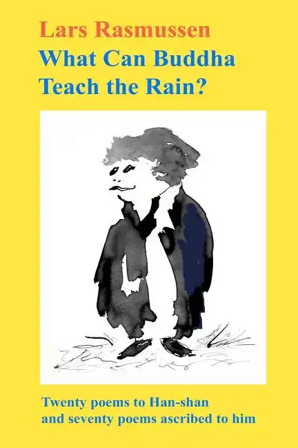 What Can Buddha Teach the Rain?: Twenty Poems to Han-shan and Seventy Poems Ascribed to Him - Paperback