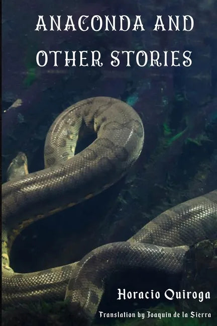 Anaconda & Other Stories: 9 Stories by 