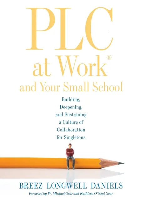 Plc at Work(r) and Your Small School: Building, Deepening, and Sustaining a Culture of Collaboration for Singletons (an Action Guide for Building an E - Paperback