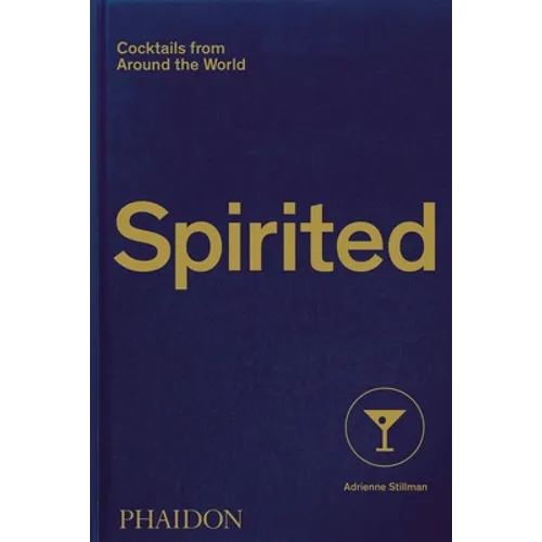 Spirited: Cocktails from Around the World - Hardcover