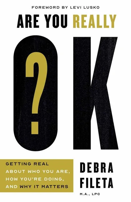 Are You Really Ok?: Getting Real about Who You Are, How You're Doing, and Why It Matters - Paperback