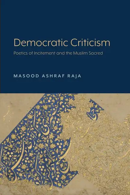 Democratic Criticism: Poetics of Incitement and the Muslim Sacred - Paperback
