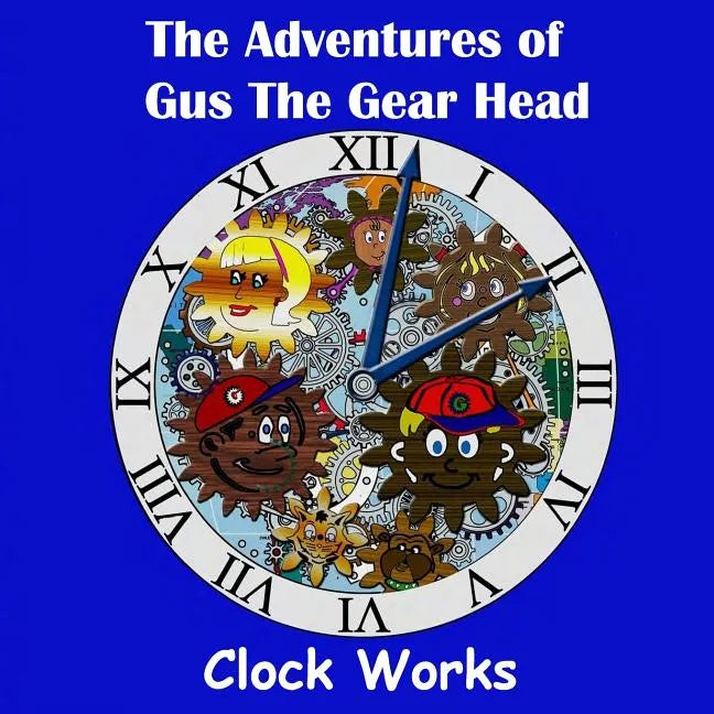 The Adventures of Gus the Gear Head - Clock Works - Paperback