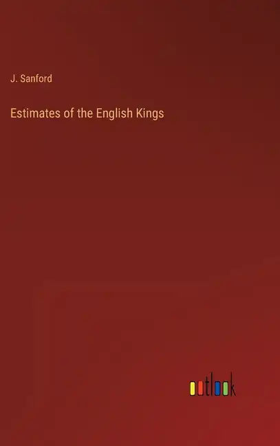 Estimates of the English Kings - Hardcover