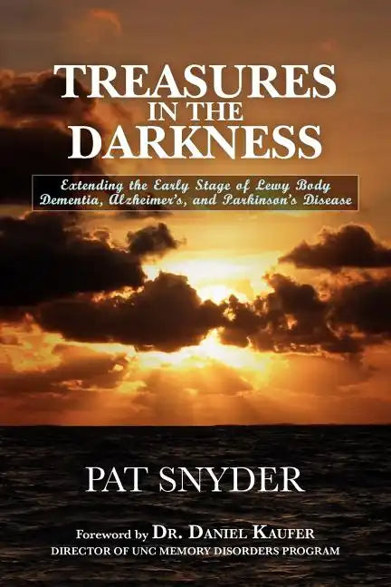 Treasures in the Darkness: Extending the Early Stage of Lewy Body Dementia, Alzheimer's, and Parkinson's Disease - Paperback