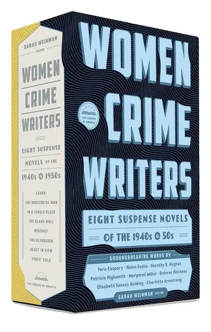 Women Crime Writers: Eight Suspense Novels of the 1940s & 50s: A Library of America Boxed Set - Boxed Set